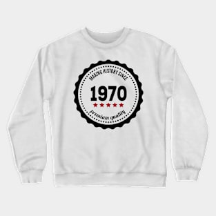 Making history since 1970 badge Crewneck Sweatshirt